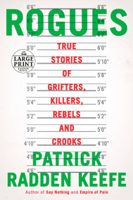 Rogues (True Stories of Grifters, Killers, Rebels and Crooks) by Patrick Radden Keefe, 9780593607800