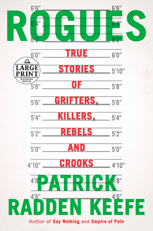 Rogues (True Stories of Grifters, Killers, Rebels and Crooks) by Patrick Radden Keefe, 9780593607800