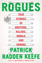Rogues (True Stories of Grifters, Killers, Rebels and Crooks) by Patrick Radden Keefe, 9780593607800