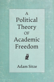 A Political Theory of Academic Freedom by Adam Sitze, 9780262054904