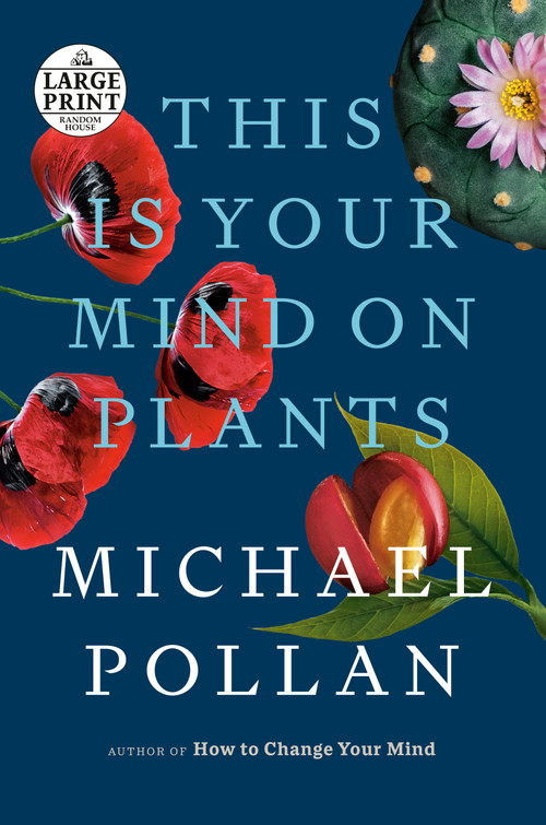 This Is Your Mind on Plants by Michael Pollan, 9780593414217