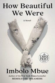 How Beautiful We Were (A Novel) by Imbolo Mbue, 9780593213308