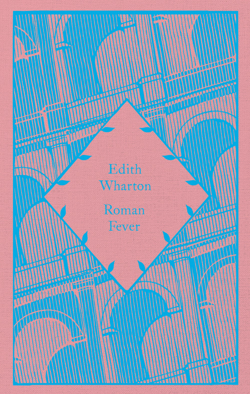 Roman Fever by Edith Wharton, Coralie Bickford-Smith, 9780241820247