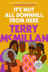It's Not All Downhill From Here (A Novel) by Terry McMillan, 9780593153444