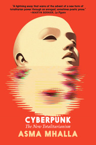 Cyberpunk (The New Totalitarianism) by Asma Mhalla, Simon Pare, 9781644216033