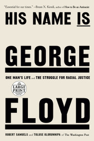 His Name Is George Floyd (Pulitzer Prize Winner) (One Man's Life and the Struggle for Racial Justice) by Robert Samuels, Toluse Olorunnipa, 9780593607633
