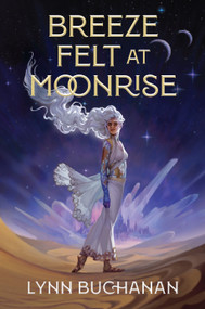 Breeze Felt at Moonrise by Lynn Buchanan, 9780756421557