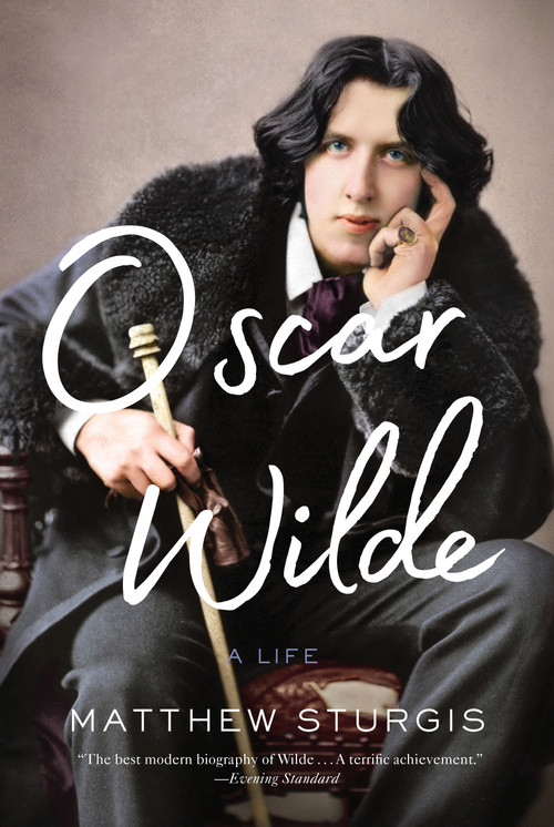 Oscar Wilde (A Life) by Matthew Sturgis, 9780525656364