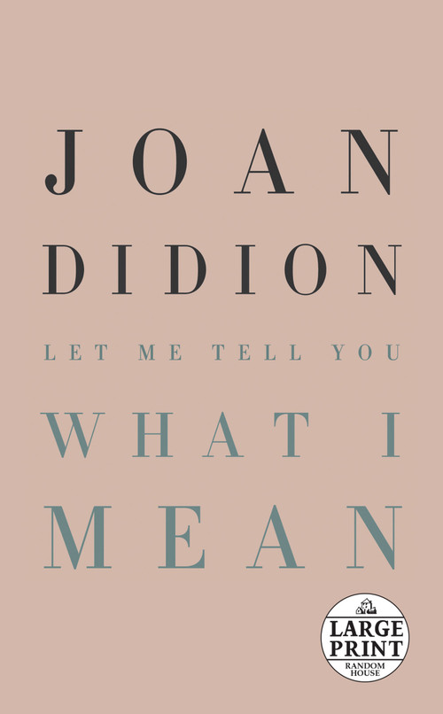 Let Me Tell You What I Mean by Joan Didion, 9780593396551