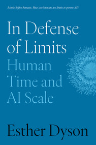 In Defense of Limits (Human Time and AI Scale) by Esther Dyson, 9780262059220