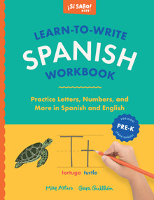 Learn-to-Write Spanish Workbook (A Bilingual Handwriting Practice Book for Kids) by Mike Alfaro, Gerardo Guillén, 9781969889448