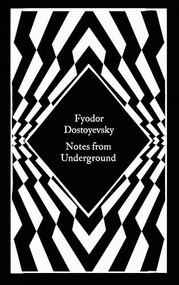 Notes from Underground by Fyodor Dostoyevsky, Ronald Wilks, Coralie Bickford-Smith, 9780241820254