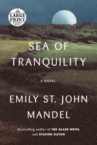 Sea of Tranquility (A novel) by Emily St. John Mandel, 9780593556597