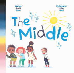 The Middle by Joshua David Stein, Christopher Silas Neal, 9798217053643