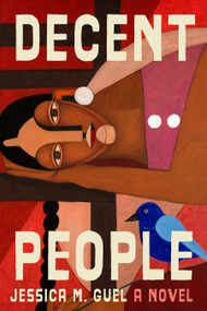 Decent People (A Novel) by Jessica M. Guel, 9780385550741