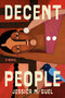 Decent People (A Novel) by Jessica M. Guel, 9780385550741