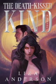 The Death-Kissed Kind (A Novel) by Liza Anderson, 9780593976340
