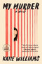 My Murder (A Novel) by Katie Williams, 9780593743768