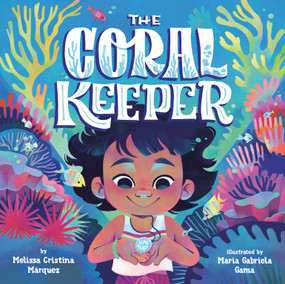 The Coral Keeper by Melissa Cristina Márquez, Maria Gabriela Gama, 9798217048892