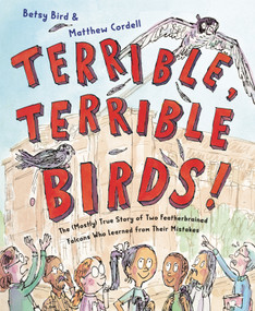 Terrible, Terrible Birds! (The (Mostly) True Story of Two Featherbrained Falcons Who Learned from Their Mistakes) by Betsy Bird, Matthew Cordell, 9780593902790