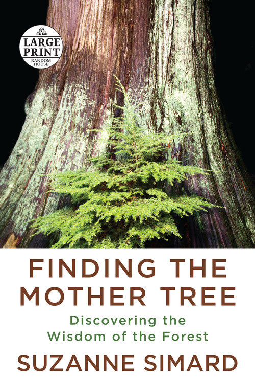 Finding the Mother Tree (Discovering the Wisdom of the Forest) by Suzanne Simard, 9780593459423