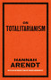 On Totalitarianism by Hannah Arendt, Roger Berkowitz, 9781598538694
