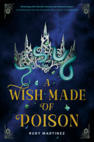 A Wish Made of Poison by Ruby Martinez, 9780593901076
