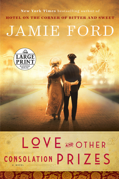 Love and Other Consolation Prizes (A Novel) by Jamie Ford, 9780525501237