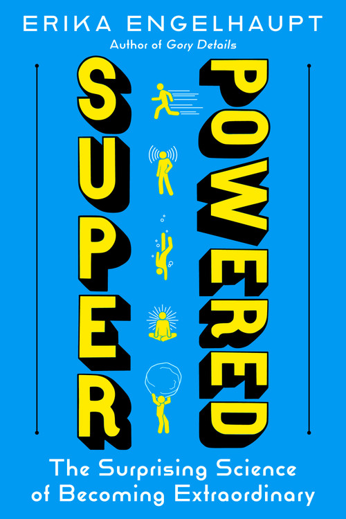 Superpowered (The Surprising Science of Becoming Extraordinary) by Erika Engelhaupt, 9781426223914