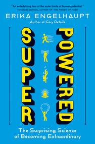 Superpowered (The Surprising Science of Becoming Extraordinary) by Erika Engelhaupt, 9781426223914