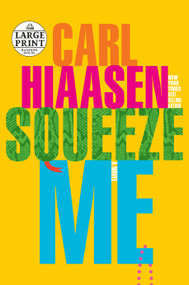 Squeeze Me (A novel) by Carl Hiaasen, 9780593339237