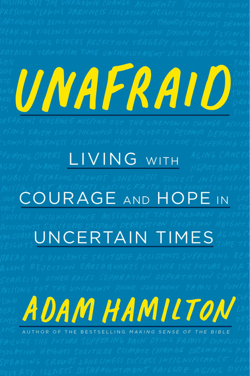Unafraid (Living with Courage and Hope in Uncertain Times) by Adam Hamilton, 9781524760335