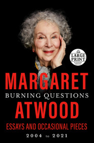 Burning Questions (Essays and Occasional Pieces, 2004 to 2021) by Margaret Atwood, 9780593556665