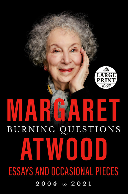 Burning Questions (Essays and Occasional Pieces, 2004 to 2021) by Margaret Atwood, 9780593556665