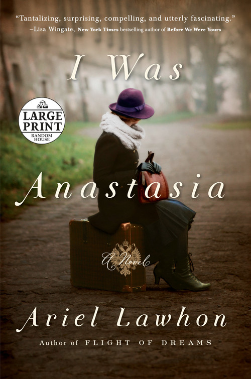 I Was Anastasia (A Novel) by Ariel Lawhon, 9780525528135