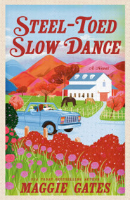 Steel-Toed Slow Dance by Maggie Gates, 9780593955925