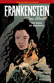 Frankenstein: New World Volume 3--The Speed of Darkness by Mike Mignola, Christopher Golden, Thomas Sniegoski, Peter Bergting, Michelle Madsen, 9781506745923