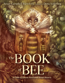 The Book of Bee (A Tale of Great Peril and Stout Hearts) by Susan Campbell Bartoletti, Dena Seiferling, 9798217111541