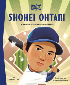 Shohei Ohtani: A Who HQ Illustrated Biography by Stefanie Loh, Maria Diaz Perera, Who HQ, 9798217247431