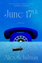 June 17th (A Novel) by Alex Schulman, 9780063572980