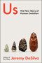 Us (The New Story of Human Evolution) by Jeremy DeSilva, 9780063273955