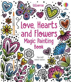 Love, Hearts and Flowers Magic Painting Book by Abigail Wheatley, Emily Ritson, 9781805071617