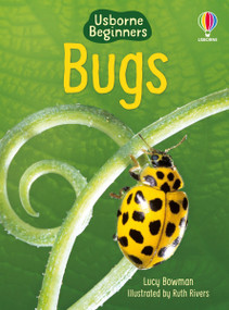 Bugs (Usborne Beginners) by Lucy Bowman, Ruth Rivers, Ruth Rivers, 9781835405505