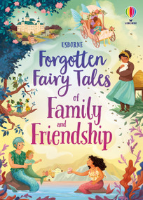 Forgotten Fairy Tales of Family and Friendship by Mary Sebag-Montefiore, Sian James, Sian James, Sara Ugolotti, 9781836051190