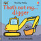 That's not my digger... by Fiona Watt, Rachel Wells, 9781836051626