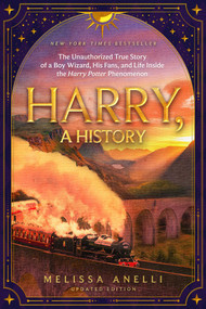 Harry, A History (The Unauthorized True Story of a Boy Wizard, His Fans, and Life Inside the Harry Potter Phenomenon) by Melissa Anelli, 9781668266946