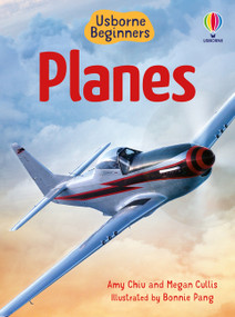 Planes (Usborne Beginners) by Bonnie Pang, Megan Cullis, Amy Chiu, Emily Bone, 9781836052784