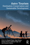 Astro Tourism (Destination Conservation and Sustainable Development) by Suyash Pawar, Ajay Kumar, Sanjeev Kumar, Kuldeep Singh, Ann Suwaree Ashton, 9781041350620