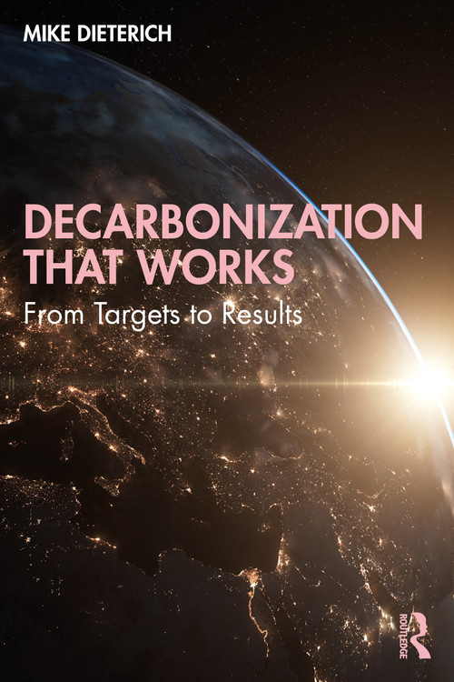 Decarbonization That Works (From Targets to Results) by Mike Dieterich, 9781041332893