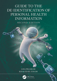 Guide to the De-Identification of Personal Health Information by Lisa Pilgram, Khaled El Emam, 9781032997070